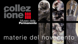 MATERIE DEL NOVECENTO dalla collezione museale