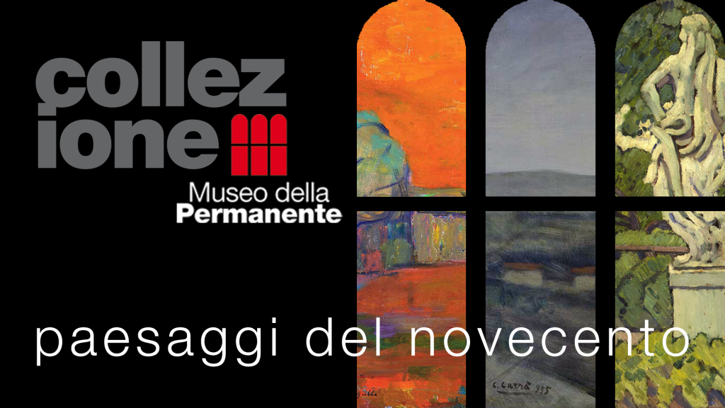 I PAESAGGI DEL NOVECENTO dalla collezione museale