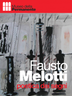 FAUSTO MELOTTI. Poetica dei segni