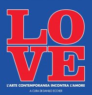 LOVE. L’ARTE CONTEMPORANEA INCONTRA L’AMORE